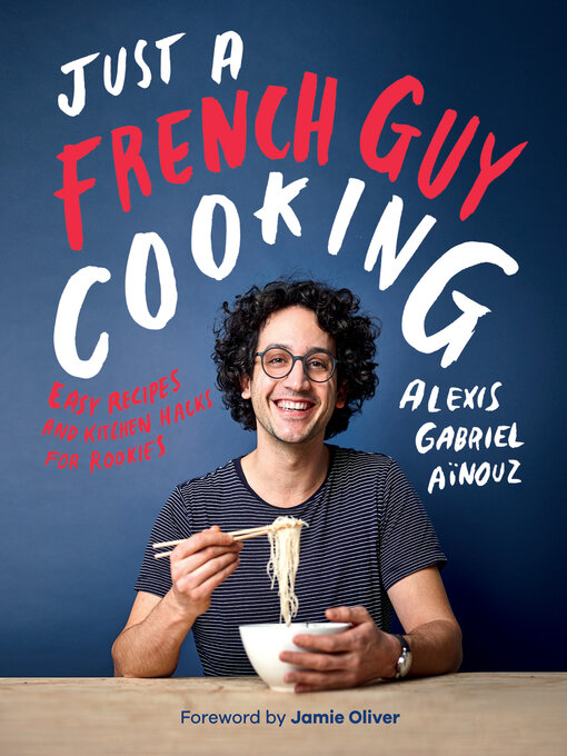 Title details for Just a French Guy Cooking by Alexis G Aïnouz - Available